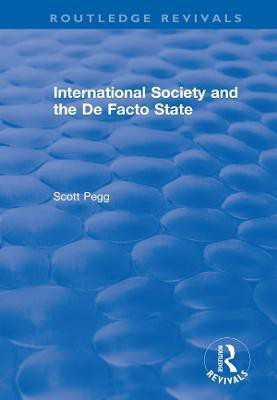 International Society and the De Facto State(English, Paperback, Pegg Scott)