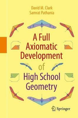 A Full Axiomatic Development of High School Geometry(English, Hardcover, Clark David M.)