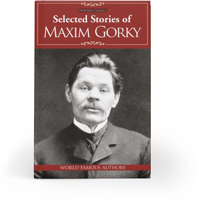 Selected Stories of Maxim Gorky | Hardbound Edition(Hardcover, Pinwheel Books)