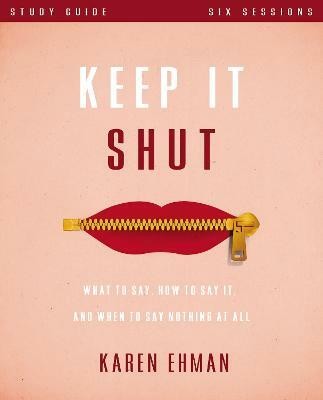 Keep It Shut Bible Study Guide(English, Paperback, Ehman Karen)