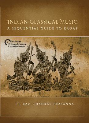 Indian Classical Music A sequential Guide to Ragas(Hardcover, Pt Ravi Shankar prasanna)
