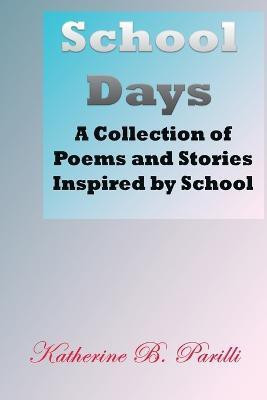 School Days(English, Paperback, Parilli Katherine B)