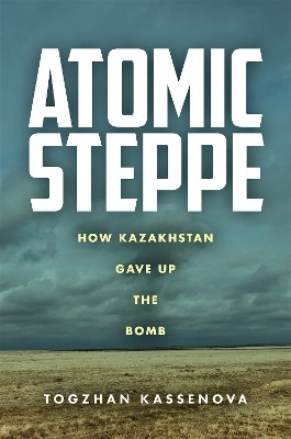 Atomic Steppe(English, Electronic book text, Kassenova Togzhan)