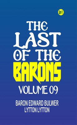 The Last of the Barons Volume 09(Paperback, Baron Edward Bulwer Lytton Lytton)