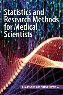 Statistics and Research Methods for Medical Scientists(English, Paperback, Antwi-Boasiako Charles REV Dr)
