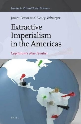 Extractive Imperialism in the Americas(English, Electronic book text, Petras James)