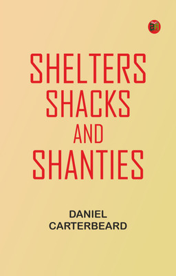 Shelters, Shacks and Shanties(Paperback, Daniel CarterBeard)