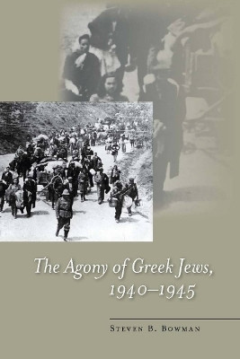 The Agony of Greek Jews, 1940-1945(English, Electronic book text, Bowman Steven B.)