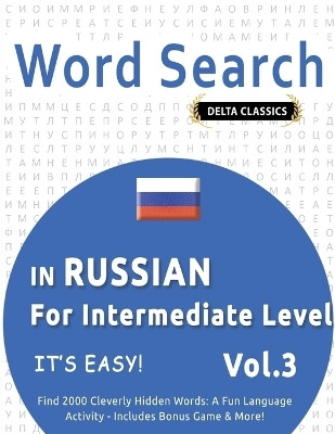 Word Search in Russian for Intermediate Level - It's Easy! Vol.3 - Delta Classics - Find 2000 Cleverly Hidden Words(English, Paperback, Delta Classics)