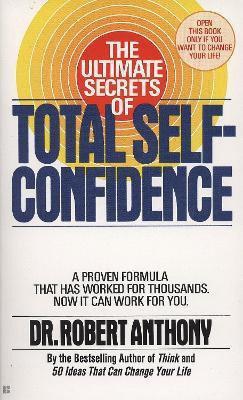 The Ultimate Secrets of Total Self-Confidence(English, Paperback, Anthony Robert)