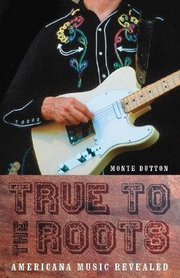 True to the Roots(English, Paperback, Dutton Monte)