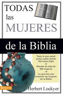 Todas Las Mujeres de la Biblia(Spanish, Paperback, Lockyer Herbert)