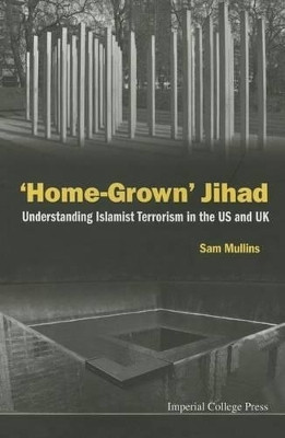 'Home-grown' Jihad: Understanding Islamist Terrorism In The Us And Uk(English, Paperback, Mullins Samuel John)