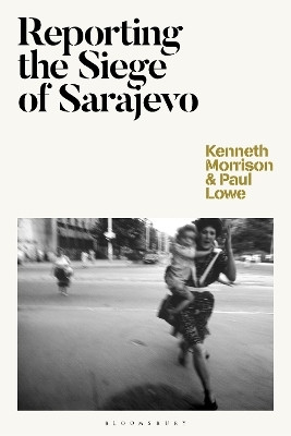 Reporting the Siege of Sarajevo(English, Paperback, Morrison Kenneth Dr)