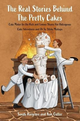 The Real Stories Behind the Pretty Cakes(English, Paperback, Hargrave Sandy)