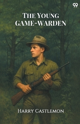 The Young Game-Warden (Edition1)(English, Paperback, Castlemon Harry)