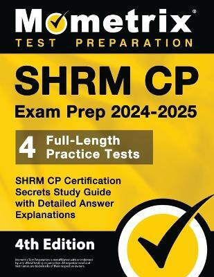 SHRM CP Exam Prep 2024-2025 - 4 Full-Length Practice Tests, SHRM CP Certification Secrets Study Guide with Detailed Answer Explanations(English, Paperback, unknown)