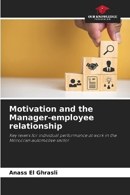 Motivation and the Manager-employee relationship(English, Paperback, El Ghrasli Anass)