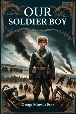 Our Soldier Boy (Edition2024)(English, Paperback, Fenn George Manville)