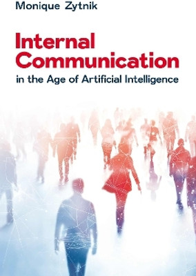 Internal Communication in the Age of Artificial Intelligence(English, Paperback, Zytnik Monique)