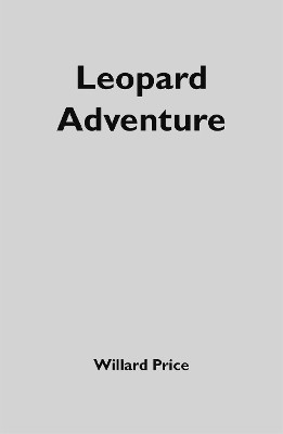 Willard Price: Leopard Adventure(English, Paperback, McGowan Anthony)