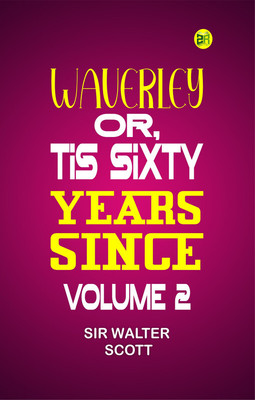 Waverley; Or, 'Tis Sixty Years Since Volume 2(Paperback, SIR WALTER SCOTT)
