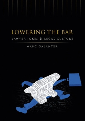 Lowering the Bar - Lawyer Jokes and Legal Culture(English, Paperback, Galanter Marc)