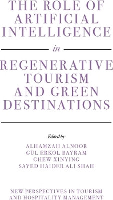 The Role of Artificial Intelligence in Regenerative Tourism and Green Destinations(English, Hardcover, unknown)
