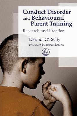 Conduct Disorder and Behavioural Parent Training(English, Electronic book text, OReilly Dermot)