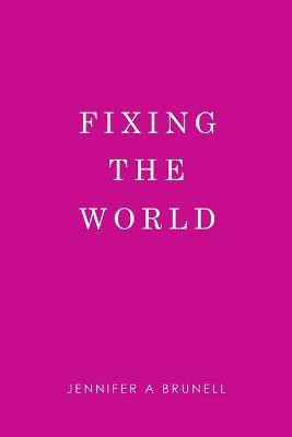 Fixing the World(English, Paperback, Brunell Jennifer a)