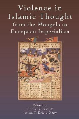 Violence in Islamic Thought from the Mongols to European Imperialism(English, Paperback, unknown)