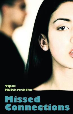 Missed Connections(English, Paperback, Kulshreshtha Vipul)