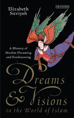 Dreams and Visions in the World of Islam(English, Paperback, Sirriyeh Elizabeth)