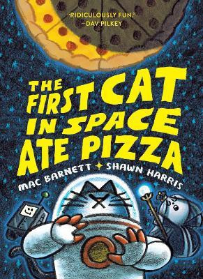 The First Cat in Space Ate Pizza(English, Paperback, Barnett Mac)