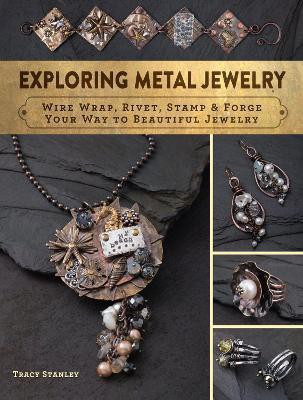 Exploring Metal Jewelry(English, Paperback, Stanley Tracy)