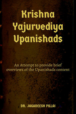 Krishna Yajurvediya Upanishad(English, Paperback, Dr. Jagadeesh Pillai)