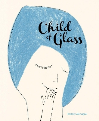 Child of Glass(English, Hardcover, Alemagna Beatrice)