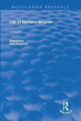 Revival: Life of Richard Wagner Vol. IV (1904)(English, Paperback, Glasenapp Carl Francis)