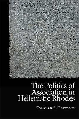 The Politics of Association in Hellenistic Rhodes(English, Hardcover, Thomsen Christian)