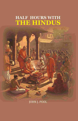 Half Hours with the Hindus(Paperback, John J. Pool)