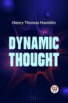 DYNAMIC THOUGHT(Paperback, Henry Thomas Hamblin)