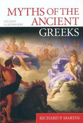 Myths of the Ancient Greeks(English, Paperback, Martin Richard P.)