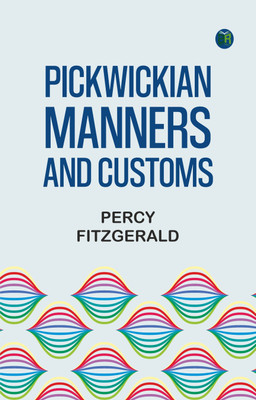 Pickwickian Manners and Customs(Paperback, Percy Fitzgerald)