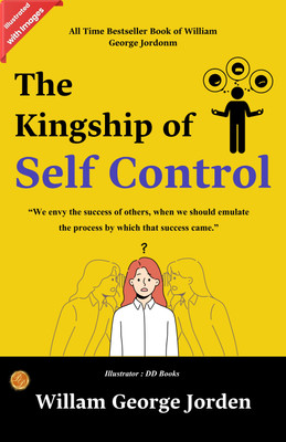 The Kingship of Self-Control Individual Problems and Possibilities (Illustrated)(Paperback, William George Jordon)