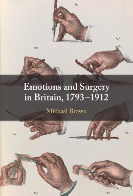 Emotions and Surgery in Britain, 1793-1912(English, Hardcover, Brown Michael)