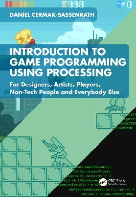 Introduction to Game Programming using Processing(English, Paperback, Cermak-Sassenrath Daniel)
