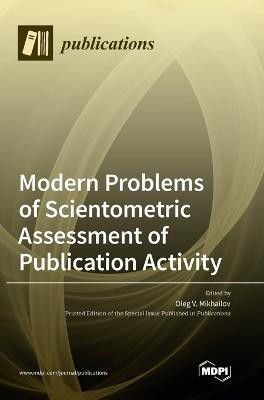 Modern Problems of Scientometric Assessment of Publication Activity(English, Hardcover, unknown)