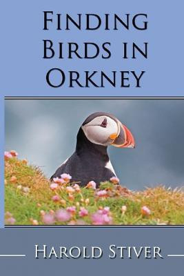 Finding Birds in Orkney(English, Paperback, Stiver Harold)