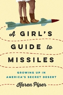 A Girl's Guide To Missiles(English, Hardcover, Piper Karen)