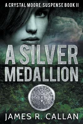 A Silver Medallion(English, Paperback, Callan James R)